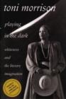 Playing in the Dark : Whiteness and the Literary Imagination - Book