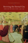 Reviving the Eternal City : Rome and the Papal Court, 1420-1447 - eBook