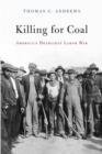 Killing for Coal : America's Deadliest Labor War - eBook