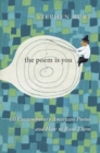 The Poem Is You : 60 Contemporary American Poems and How to Read Them - Book