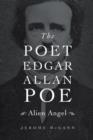 The Poet Edgar Allan Poe : Alien Angel - eBook