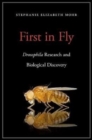 First in Fly : Drosophila Research and Biological Discovery - Book