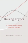 Raising Keynes : A Twenty-First-Century General Theory - Book