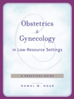 Obstetrics and Gynecology in Low-Resource Settings : A Practical Guide - eBook