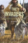 The Invaders : How Humans and Their Dogs Drove Neanderthals to Extinction - Book