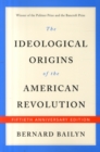 The Ideological Origins of the American Revolution : Fiftieth Anniversary Edition - Book