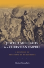 Jewish Messiahs in a Christian Empire : A History of the Book of Zerubbabel - eBook