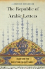 The Republic of Arabic Letters : Islam and the European Enlightenment - eBook