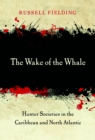 The Wake of the Whale : Hunter Societies in the Caribbean and North Atlantic - eBook