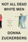 Not All Dead White Men : Classics and Misogyny in the Digital Age - eBook