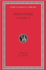 Lives of the Caesars, Volume II : Claudius. Nero. Galba, Otho, and Vitellius. Vespasian. Titus, Domitian. Lives of Illustrious Men: Grammarians and Rhetoricians. Poets (Terence. Virgil. Horace. Tibull - Book