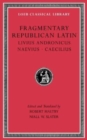 Fragmentary Republican Latin, Volume VI : Livius Andronicus. Naevius. Caecilius - Book