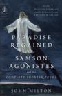 Paradise Regained, Samson Agonistes, and the Complete Shorter Poems - eBook