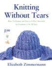 Knitting Without Tears : Basic Techniques and Easy-to-Follow Directions for Garments to Fit All Sizes - Book