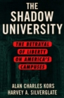 The Shadow University : The Betrayal of Liberty on America's Campuses - eBook