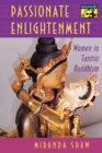 Passionate Enlightenment : Women in Tantric Buddhism - Book