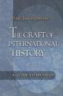 The Craft of International History : A Guide to Method - Book