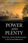 Power and Plenty : Trade, War, and the World Economy in the Second Millennium - Book