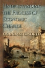 Understanding the Process of Economic Change - Book