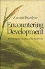 Encountering Development : The Making and Unmaking of the Third World - Book