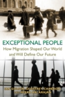 Exceptional People : How Migration Shaped Our World and Will Define Our Future - Book