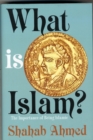 What Is Islam? : The Importance of Being Islamic - Book