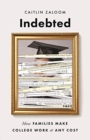 Indebted : How Families Make College Work at Any Cost - Book