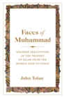 Faces of Muhammad : Western Perceptions of the Prophet of Islam from the Middle Ages to Today - Book