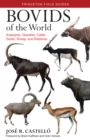 Bovids of the World : Antelopes, Gazelles, Cattle, Goats, Sheep, and Relatives - Book