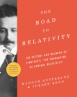 The Road to Relativity : The History and Meaning of Einstein's "The Foundation of General Relativity", Featuring the Original Manuscript of Einstein's Masterpiece - Book