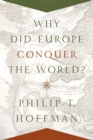 Why Did Europe Conquer the World? - Book