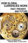 How Global Currencies Work : Past, Present, and Future - Book