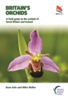 Britain's Orchids : A Field Guide to the Orchids of Great Britain and Ireland - Book