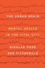 The Urban Brain : Mental Health in the Vital City - Book