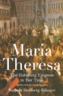Maria Theresa : The Habsburg Empress in Her Time - Book