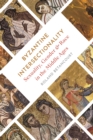 Byzantine Intersectionality : Sexuality, Gender, and Race in the Middle Ages - Book