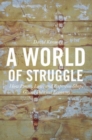 A World of Struggle : How Power, Law, and Expertise Shape Global Political Economy - Book