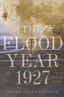 The Flood Year 1927 : A Cultural History - Book