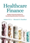 Healthcare Finance : Modern Financial Analysis for Accelerating Biomedical Innovation - Book