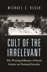 Cult of the Irrelevant : The Waning Influence of Social Science on National Security - eBook