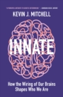 Innate : How the Wiring of Our Brains Shapes Who We Are - eBook