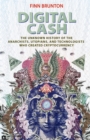 Digital Cash : The Unknown History of the Anarchists, Utopians, and Technologists Who Created Cryptocurrency - eBook