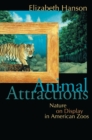 Animal Attractions : Nature on Display in American Zoos - eBook