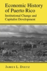 Economic History of Puerto Rico : Institutional Change and Capitalist Development - eBook