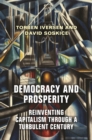 Democracy and Prosperity : Reinventing Capitalism through a Turbulent Century - eBook
