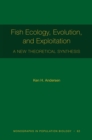 Fish Ecology, Evolution, and Exploitation : A New Theoretical Synthesis - eBook