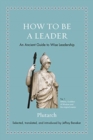 How to Be a Leader : An Ancient Guide to Wise Leadership - Book