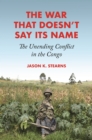 The War That Doesn't Say Its Name : The Unending Conflict in the Congo - Book