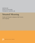 Situated Meaning : Inside and Outside in Japanese Self, Society, and Language - eBook