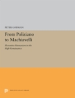 From Poliziano to Machiavelli : Florentine Humanism in the High Renaissance - eBook